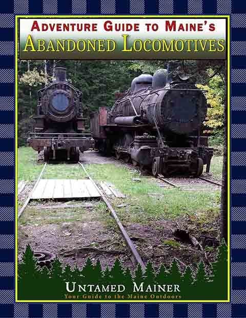 Adventure Guide to Maine's Abandoned Locomotives